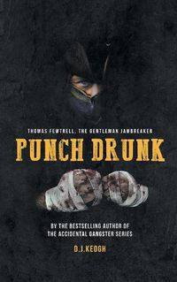 Cover image for Punch Drunk: Thomas Fewtrell: The Gentleman Jaw-breaker