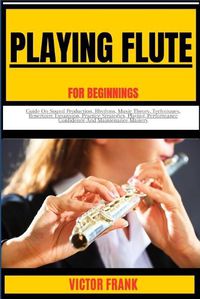 Cover image for Playing Flute for Beginners