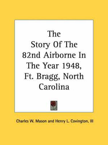 Cover image for The Story of the 82nd Airborne in the Year 1948, Ft. Bragg, North Carolina