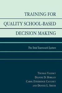 Cover image for Training for Quality School-Based Decision Making: The Total Teamwork System