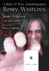 Cover image for Bobby Whitlock: A Rock 'n' Roll Autobiography