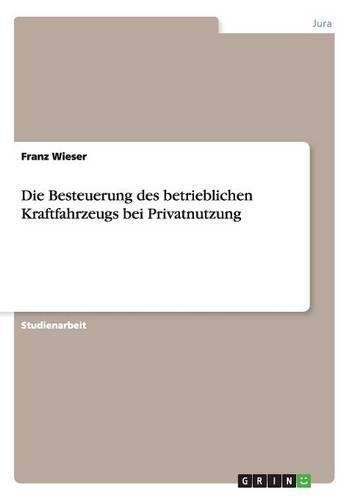 Cover image for Die Besteuerung des betrieblichen Kraftfahrzeugs bei Privatnutzung