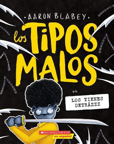 Cover image for Los Tipos Malos En Los Tienes Detrazzz (the Bad Guys in They're Bee-Hind You!)