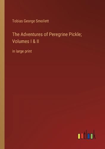 Cover image for The Adventures of Peregrine Pickle; Volumes I & II