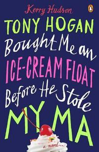 Cover image for Tony Hogan Bought Me an Ice-Cream Float Before He Stole My Ma