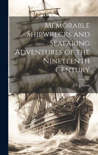 Cover image for Memorable Shipwrecks and Seafaring Adventures of the Nineteenth Century