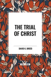 Cover image for The Trial of Christ