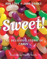 Cover image for Sweet!: The Delicious Story of Candy