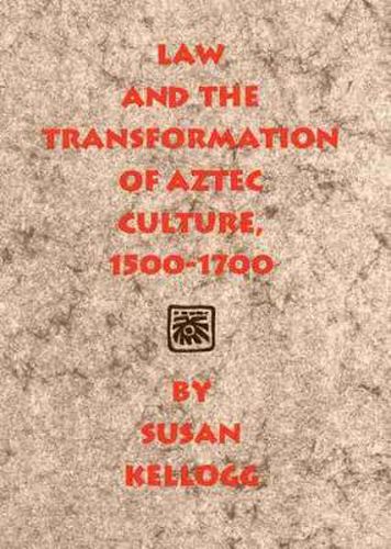 Cover image for Law and the Transformation of Aztec Culture, 1500-1700