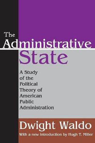 Cover image for The Administrative State: A Study of the Political Theory of American Public Administration