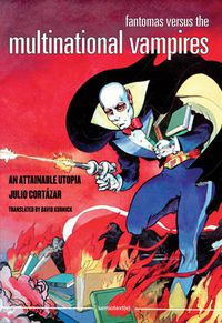 Cover image for Fantomas Versus the Multinational Vampires: An Attainable Utopia