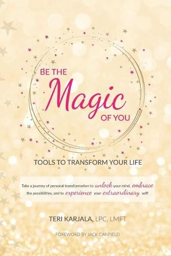 Cover image for Be the Magic of You: Tools to Transform Your Life!