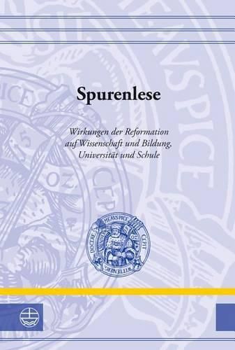 Cover image for Spurenlese: Wirkungen Der Reformation Auf Wissenschaft Und Bildung, Universitat Und Schule