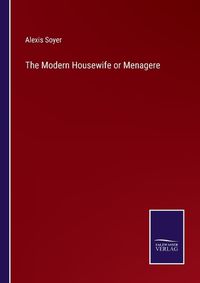 Cover image for The Modern Housewife or Menagere