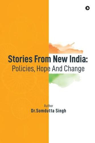 Cover image for Stories From New India: Policies, Hope And Change