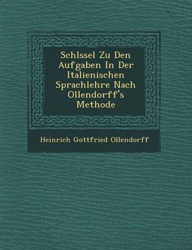 Schl Ssel Zu Den Aufgaben in Der Italienischen Sprachlehre Nach Ollendorff's Methode