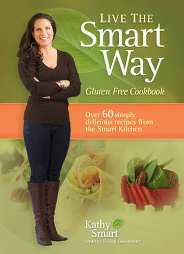 Cover image for Live the Smart Way: Gluten Free Cookbook