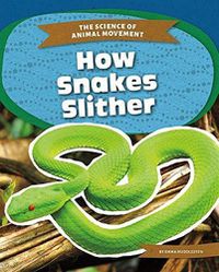 Cover image for Science of Animal Movement: How Snakes Slither