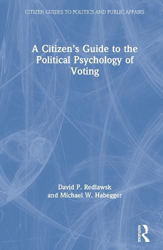 Cover image for A Citizen's Guide to the Political Psychology of Voting