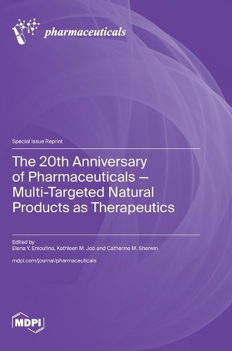 Cover image for The 20th Anniversary of Pharmaceuticals - Multi-Targeted Natural Products as Therapeutics