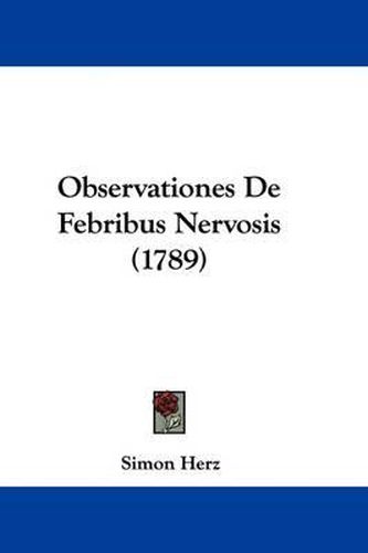 Cover image for Observationes de Febribus Nervosis (1789)