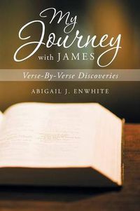 Cover image for My Journey with James: Verse-By-Verse Discoveries