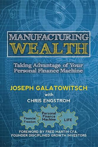 Cover image for Manufacturing Wealth: Taking Advantage of Your Personal Finance Machine