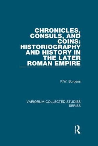 Cover image for Chronicles, Consuls, and Coins: Historiography and History in the Later Roman Empire