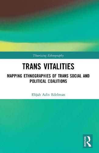 Cover image for Trans Vitalities: Mapping Ethnographies of Trans Social and Political Coalitions