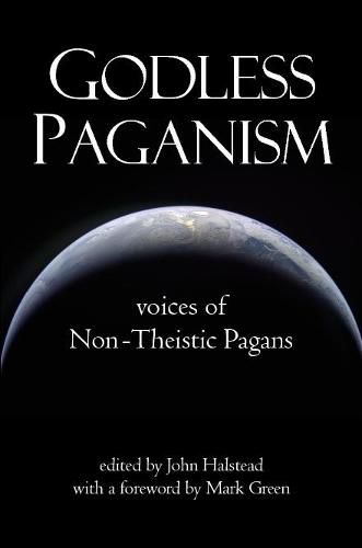 Cover image for Godless Paganism: Voices of Non-Theistic Pagans