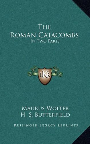 Cover image for The Roman Catacombs: In Two Parts