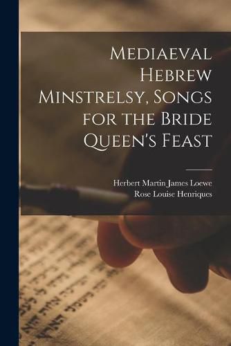 Mediaeval Hebrew Minstrelsy, Songs for the Bride Queen's Feast