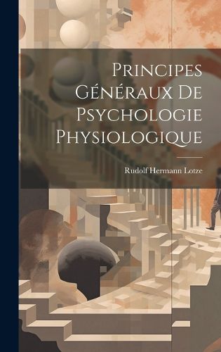 Cover image for Principes Generaux de Psychologie Physiologique