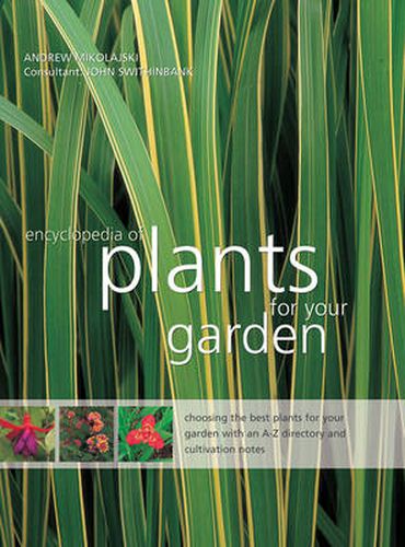 Cover image for Encyclopedia of Plants for Your Garden: Choosing the Best Plants for Your Garden with and A-Z Directory and Cultivation Notes
