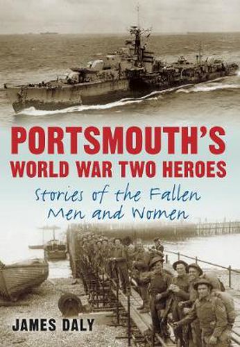 Cover image for Portsmouth's World War Two Heroes: Stories of the Fallen Men and Women