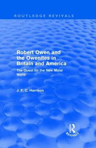 Cover image for Robert Owen and the Owenites in Britain and America (Routledge Revivals): The Quest for the New Moral World