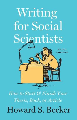 Cover image for Writing for Social Scientists, Third Edition: How to Start and Finish Your Thesis, Book, or Article, with a Chapter by Pamela Richards