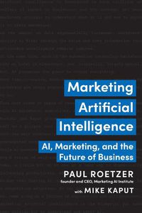 Cover image for Marketing Artificial Intelligence: AI, Marketing, and the Future of Business