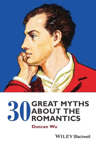 Cover image for 30 Great Myths about the Romantics