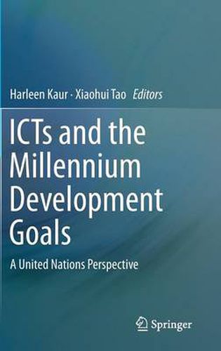 ICTs and the Millennium Development Goals: A United Nations Perspective