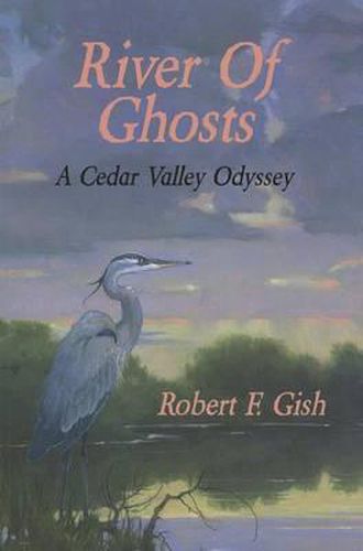 River of Ghosts: A Cedar Valley Odyssey