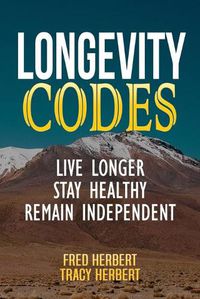 Cover image for Longevity Codes: Live Longer, Stay Healthy, Remain Independent