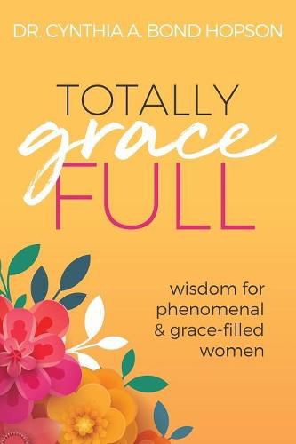 Cover image for Totally Gracefull: Wisdom for Phenomenal and Grace-Filled Women