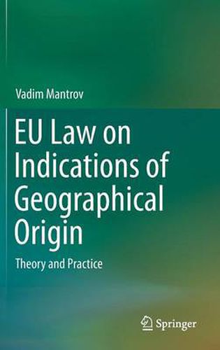Cover image for EU Law on Indications of Geographical Origin: Theory and Practice