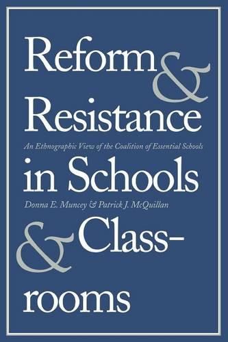 Cover image for Reform and Resistance in Schools and Classrooms: An Ethnographic View of the Coalition of Essential Schools