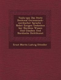 Cover image for Vaulu-Spa: Das Lteste Denkmal Germanisch-Nordischer Sprache: Nebst Einigen Gedanken Ber Nordens Wissen Und Glauben Und Nordische