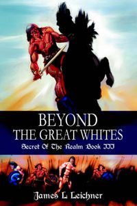 Cover image for Beyond The Great Whites: Secret Of The Realm Book III