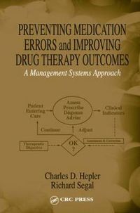 Cover image for Preventing Medication Errors and Improving Drug Therapy Outcomes: A Management Systems Approach