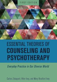 Cover image for Essential Theories of Counseling and Psychotherapy: Everyday Practice in Our Diverse World