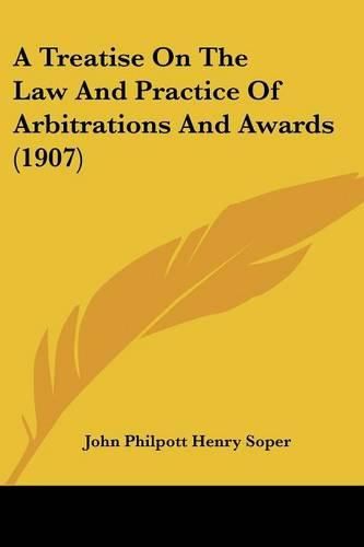 Cover image for A Treatise on the Law and Practice of Arbitrations and Awards (1907)